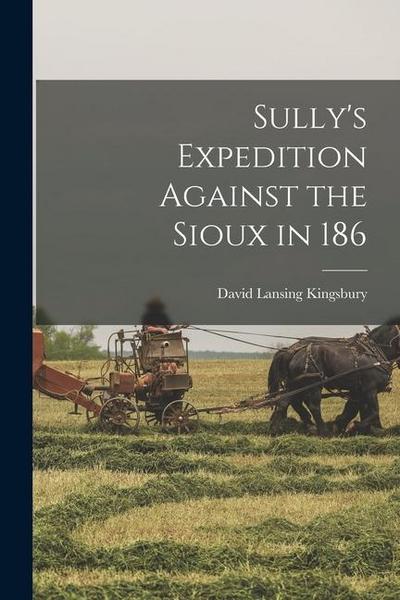 Sully’s Expedition Against the Sioux in 186