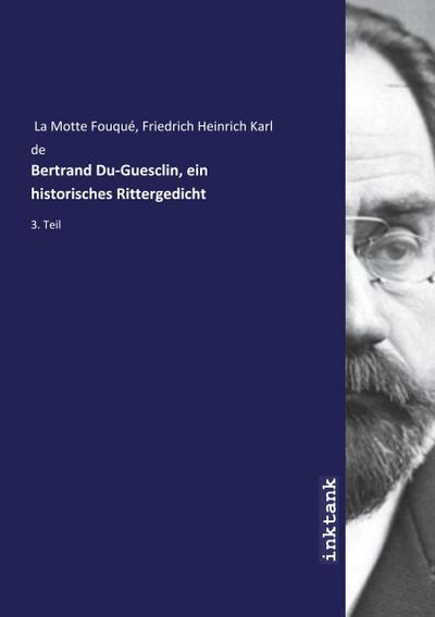 Bertrand Du-Guesclin, ein historisches Rittergedicht