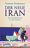 Der neue Iran: Eine Gesellschaft tritt aus dem Schatten