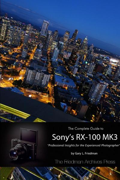 The Complete Guide to Sony’s RX-100 MK3 (B&W Edition)