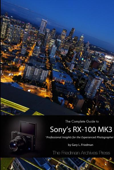 The Complete Guide to Sony’s RX-100 MK3 (B&W Edition)