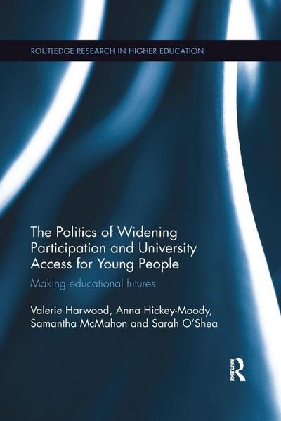 The Politics of Widening Participation and University Access for Young People