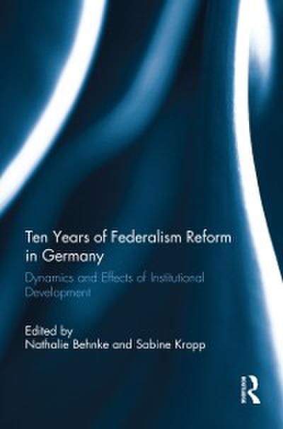 Ten Years of Federalism Reform in Germany