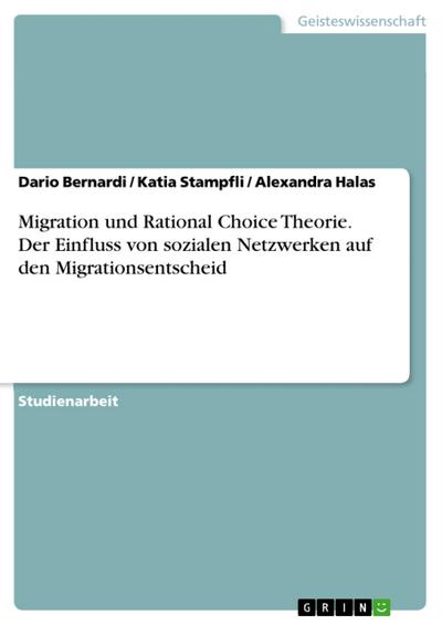 Migration und Rational Choice Theorie. Der Einfluss von sozialen Netzwerken auf den Migrationsentscheid