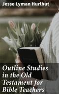 Outline Studies in the Old Testament for Bible Tea