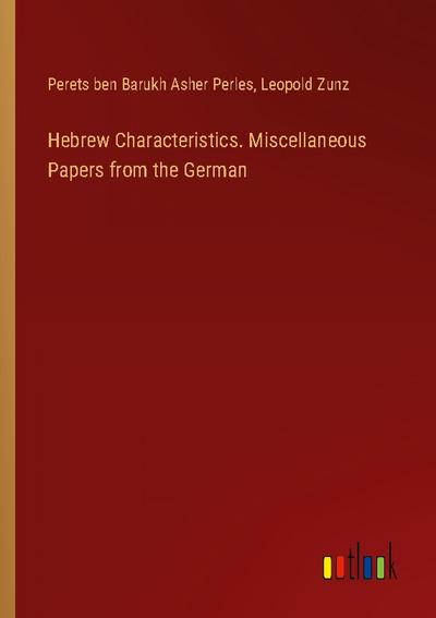 Hebrew Characteristics. Miscellaneous Papers from the German