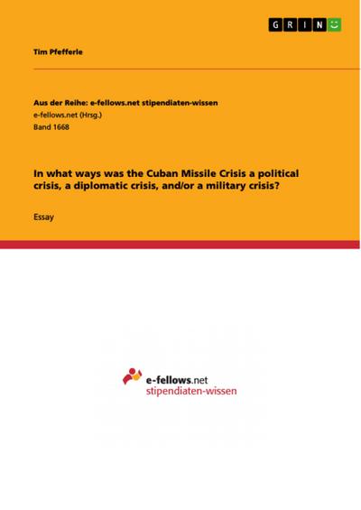 In what ways was the Cuban Missile Crisis a political crisis a diplomatic crisis and/or a military crisis?