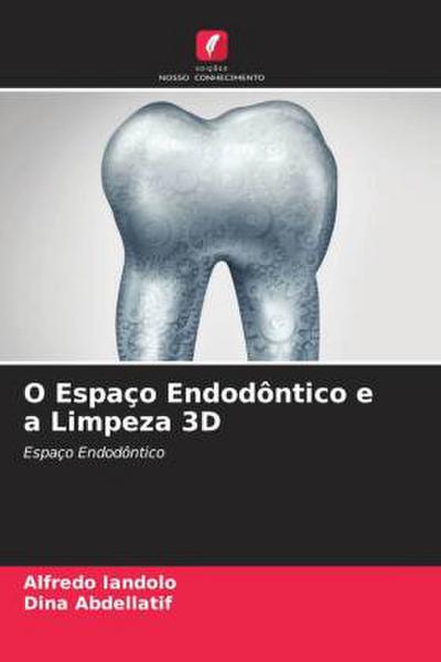 O Espaço Endodôntico e a Limpeza 3D