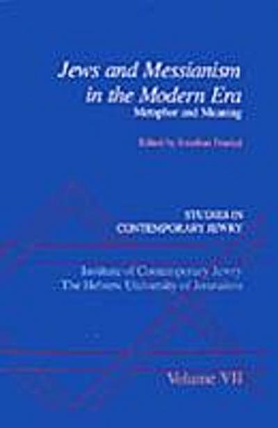 Studies in Contemporary Jewry : Volume VII: Jews and Messianism in the Modern Era: Metaphor and Meaning
