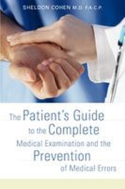 The Patient’s Guide to the Complete Medical Examination and the Prevention of Medical Errors