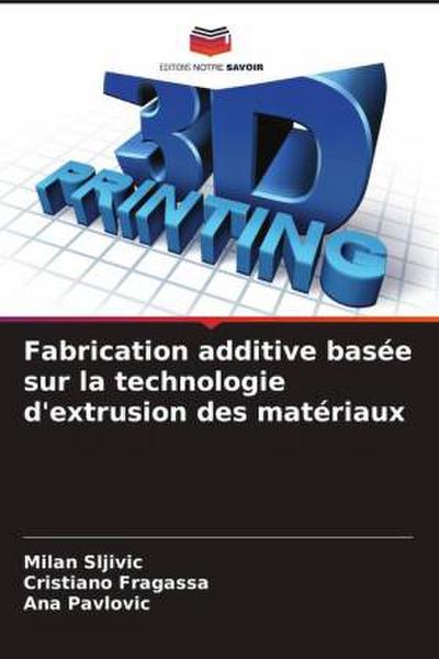 Fabrication additive basée sur la technologie d’extrusion des matériaux
