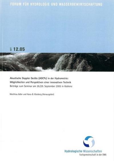 Forum für Hydrologie und Wasserwirtschaft / Akustische Doppler Geräte (ADCPs) in der Hydrometrie: Möglichkeiten und Perspektiven einer innovativen Technik