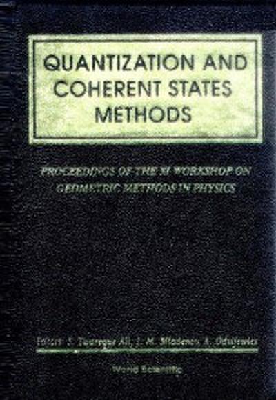 Quantization And Coherent States Methods - Proceedings Of Xi Workshop On Geometric Methods In Physics
