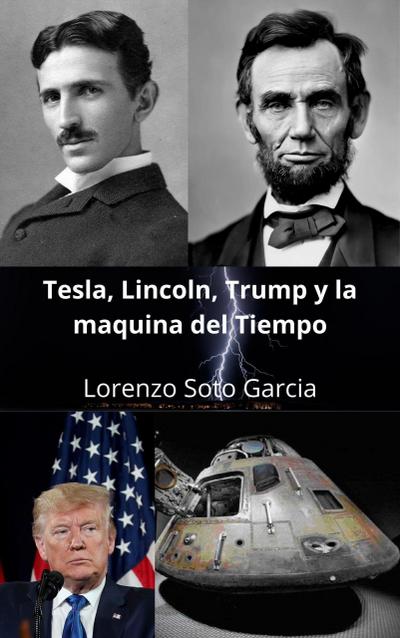 Tesla, Lincoln, Trump y la maquina del tiempo (Tesla y la maquina del tiempo)