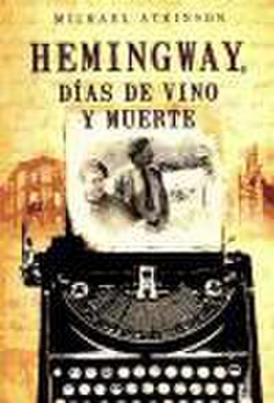 Hemingway, días de vino y muerte