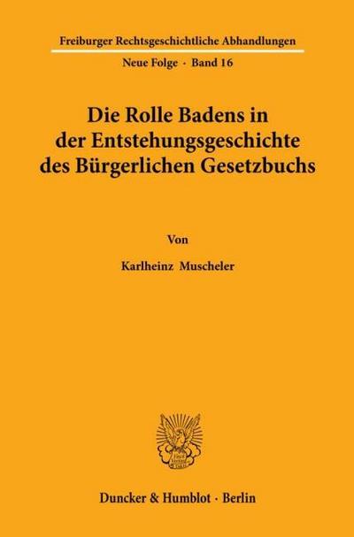Die Rolle Badens in der Entstehungsgeschichte des Bürgerlichen Gesetzbuchs.