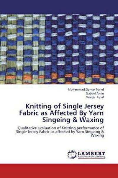 Knitting of Single Jersey Fabric as Affected By Yarn Singeing & Waxing