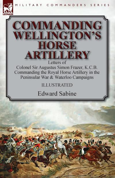 Commanding Wellington’s Horse Artillery