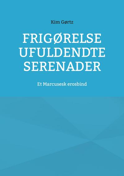 Frigørelse Ufuldendte serenader