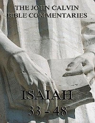 John Calvin’s Commentaries On Isaiah 33- 48