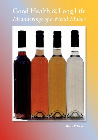 Good Health & Long Life Meanderings of a Mead Maker