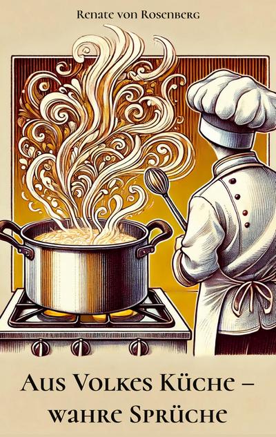 Aus Volkes Küche - wahre Sprüche