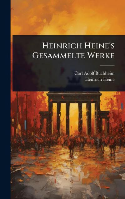 Heinrich Heine’s Gesammelte Werke