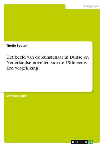 Het beeld van de kunstenaar in Duitse en Nederlandse novellen van de 19de eeuw - Een vergelijking
