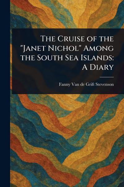 The Cruise of the "Janet Nichol" Among the South Sea Islands