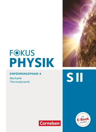 Fokus Physik Sekundarstufe II. Ausgabe A. Einführungsphase Mechanik. Schülerbuch