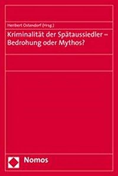Kriminalität der Spätaussiedler - Bedrohung oder Mythos?