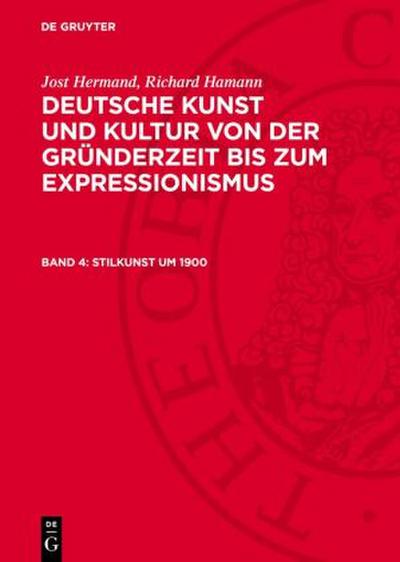 Deutsche Kunst und Kultur von der Gründerzeit bis zum Expressionismus, Band 4, Stilkunst um 1900