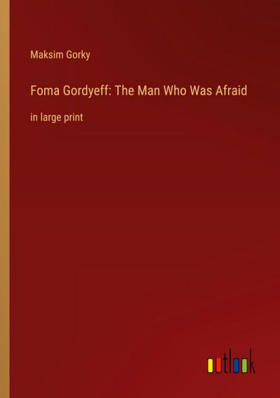 Foma Gordyeff: The Man Who Was Afraid