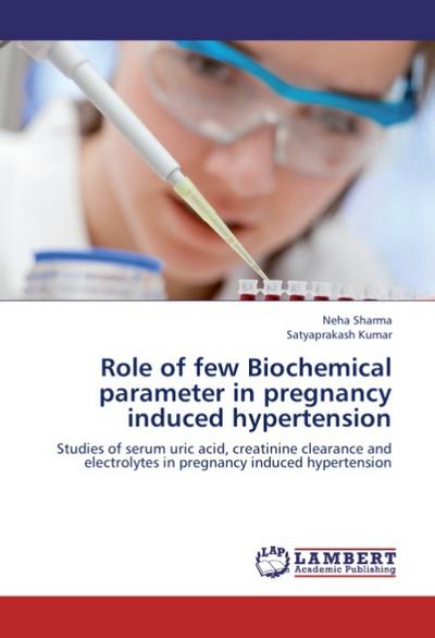 Role of few Biochemical parameter in pregnancy induced hypertension