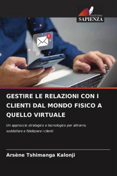 GESTIRE LE RELAZIONI CON I CLIENTI DAL MONDO FISICO A QUELLO VIRTUALE