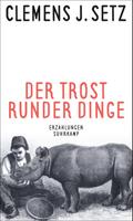 Der Trost runder Dinge von Clemens J. Setz | Ebook