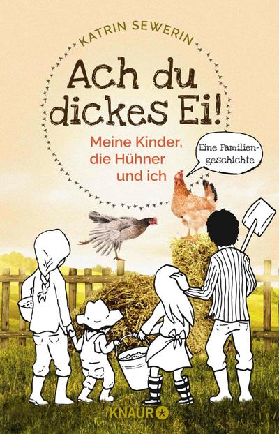 Ach du dickes Ei! - Meine Kinder, die Hühner und ich