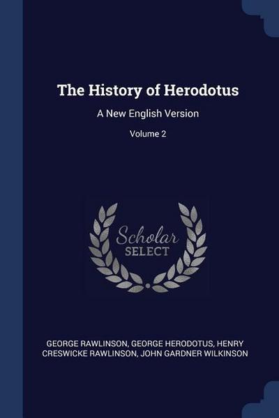The History of Herodotus: A New English Version; Volume 2
