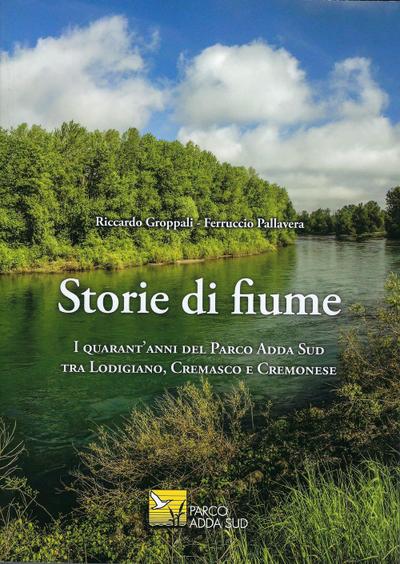 Storie di fiume. I quarant’anni del Parco Adda Sud tra Lodigiano, Cremasco e Cremonese
