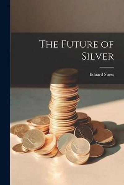 The Future of Silver