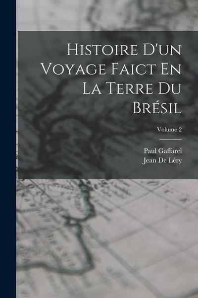 Histoire D’un Voyage Faict En La Terre Du Brésil; Volume 2