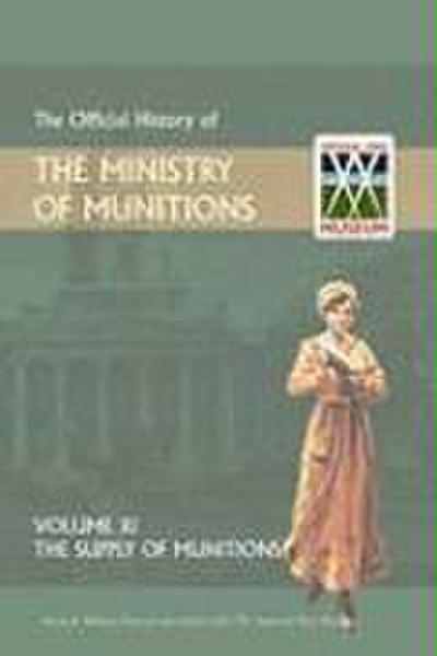 Official History of the Ministry of Munitions Volume XI