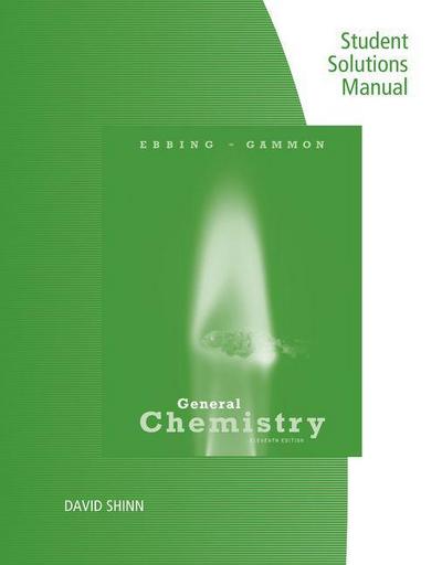 Student Solutions Manual for Ebbing/Gammon’s General Chemistry, 11th