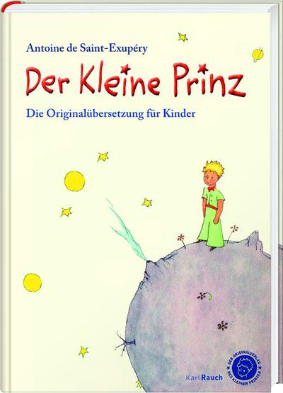 Der Kleine Prinz. Die Originalübersetzung für Kinder: Mit farbigen Illustrationen: Angepasste bersetzung mit den Illustrationen des Autors