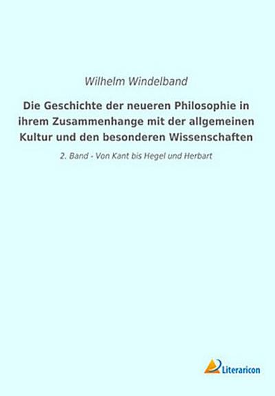 Die Geschichte der neueren Philosophie in ihrem Zusammenhange mit der allgemeinen Kultur und den besonderen Wissenschaften