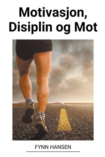 Hansen, F: Motivasjon, Disiplin og Mot