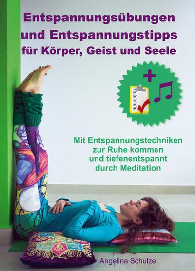 Entspannungsübungen und Entspannungstipps für Körper, Geist und Seele