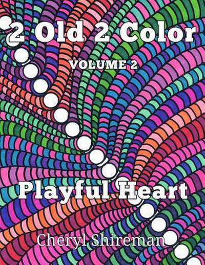 2 Old 2 Color: Playful Heart