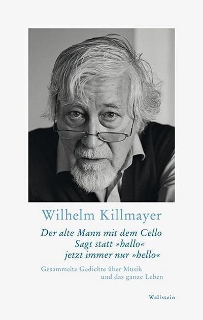 Killmayer, W: Der alte Mann mit dem Cello Sagt statt »hallo«