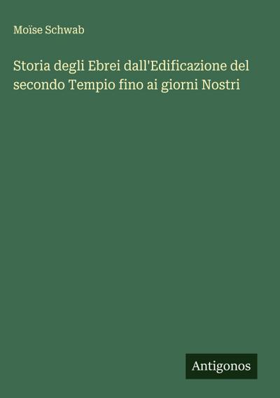Storia degli Ebrei dall’Edificazione del secondo Tempio fino ai giorni Nostri